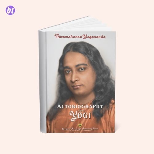 Autobiography of a Yogi by Paramahansa Yogananda