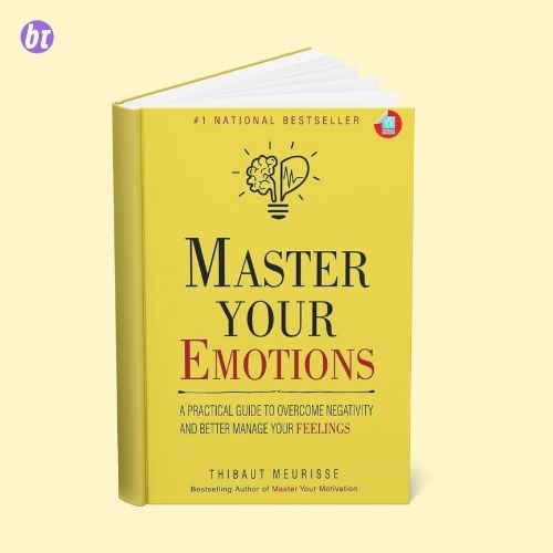 Master Your Emotions by Thibaut Meurisse