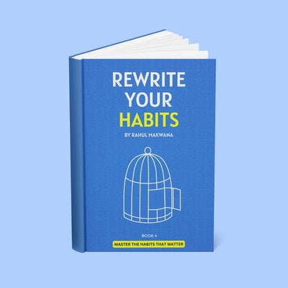 Rewrite Your Habits: Master the habits that matter
