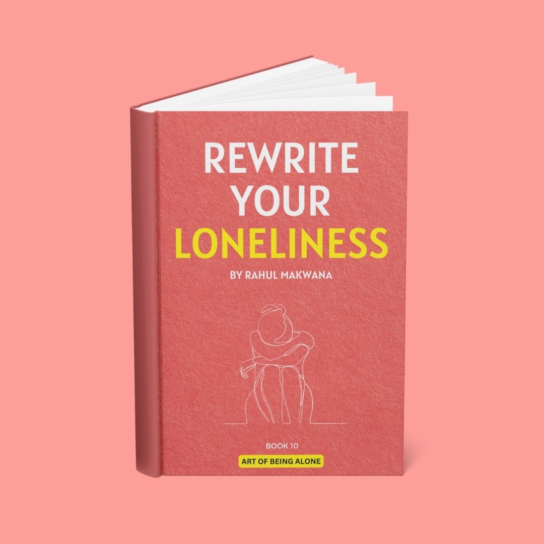 Rewrite Your Loneliness: The Art of Being Alone